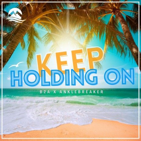 Keep Holding On (Radio Edit) ft. Anklebreaker | Boomplay Music