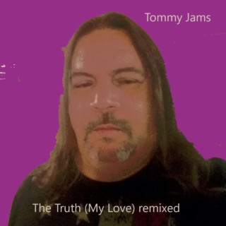 The Truth...My Love (Remixed)
