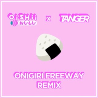 Onigiri Freeway (Tanger Remix)