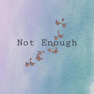 Not Enough