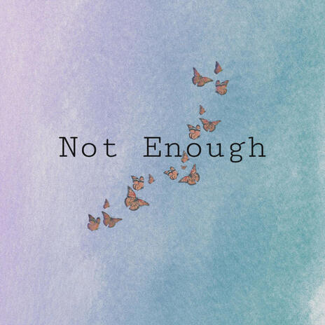 Not Enough | Boomplay Music