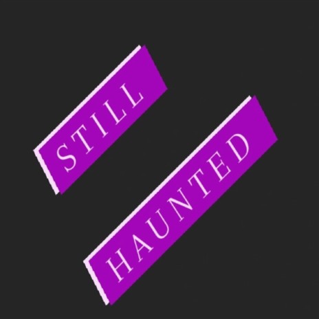 Still Haunted | Boomplay Music