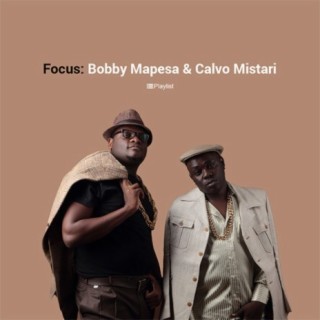 Focus: BC (Bobby Mapesa & Calvo Mistari)