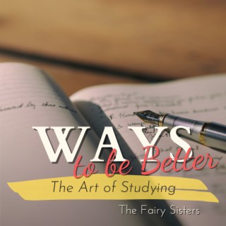 Ways to be Better - The Art of Studying