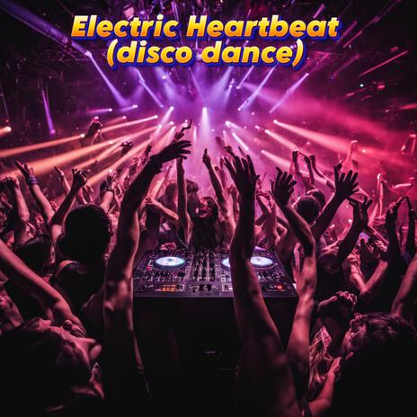 Electric Heartbeat (disco dance) | Boomplay Music