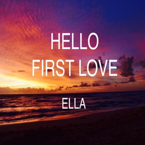 Hello First Love | Boomplay Music