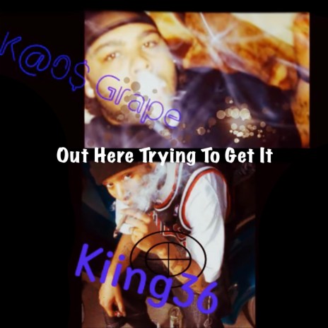 Out Here Trying To Get It (Snizzyonthebeat Remix) ft. Kaos Grape, Snizzyonthebeat & Kaos Shoota