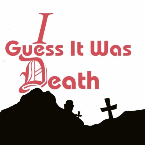 I Guess It Was Death | Boomplay Music