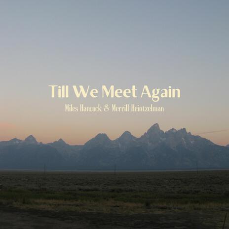 Till We Meet Again ft. Merrill Heintzelman | Boomplay Music