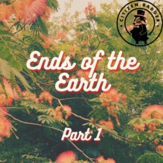 Ends of the Earth, Pt. 1