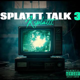 Splattt Talk 3