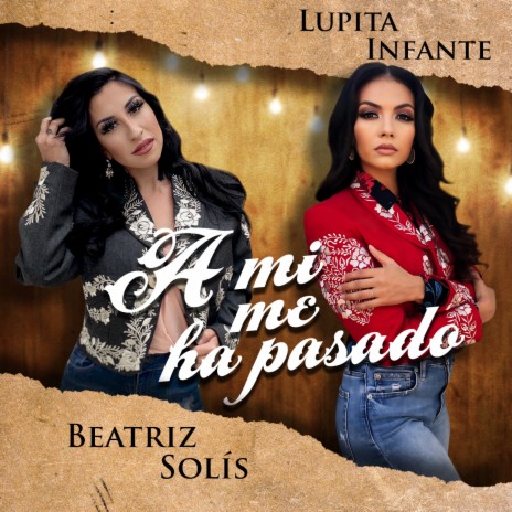 A Mi Me Ha Pasado ft. Lupita Infante | Boomplay Music