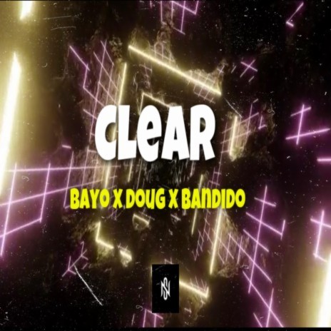 CLEAR ft. DOUG & BAYO | Boomplay Music