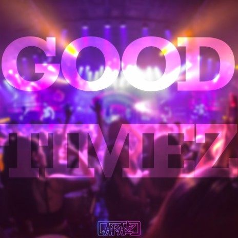 GOOD TIMEZ | Boomplay Music