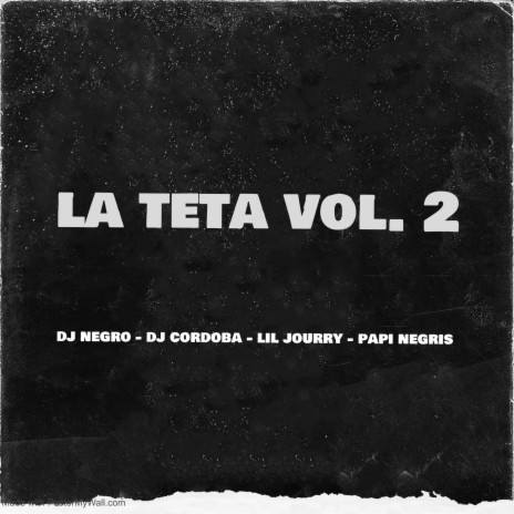 La Teta Vol.2 ft. DJ Córdoba, Papi Negris & Lil Jourry | Boomplay Music