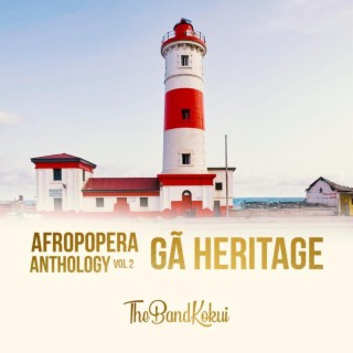 Afropopera Anthology Vol. 2: Ga Heritage
