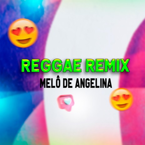 Melô de Angelina (Reggae) | Boomplay Music