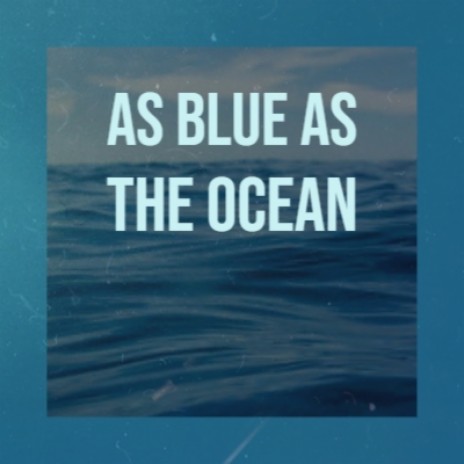 As Blue As The Ocean | Boomplay Music