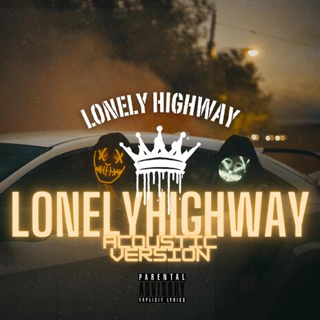 Lonely Highway (Acoustic Version) ft. Arapahoe T.R.U.E.S | Boomplay Music