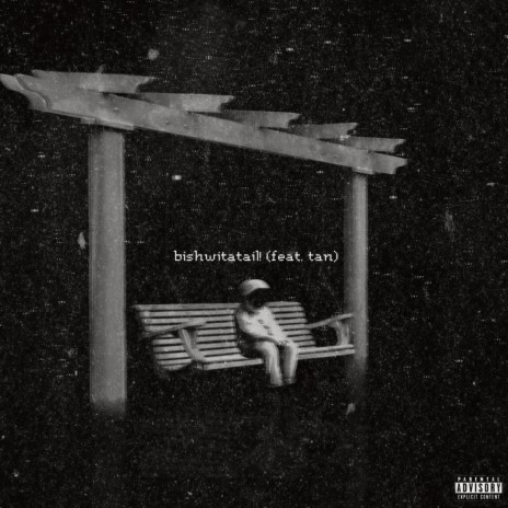 bishwitatail! ft. tan | Boomplay Music