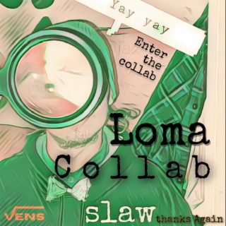 Loma Collab: Enter the collab