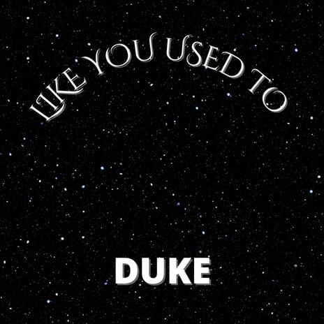 LIKE YOU USED TO | Boomplay Music