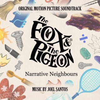 The Fox & The Pigeon: Narrative Neighbors (Original Motion Picture Soundtrack)