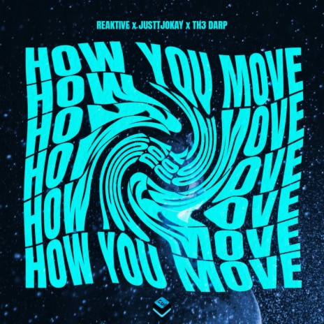 How You Move ft. Justtjokay & TH3 DARP | Boomplay Music