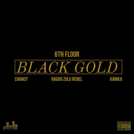 Black Gold ft. Raggo Zulu Rebel, Chancy & Kanika | Boomplay Music