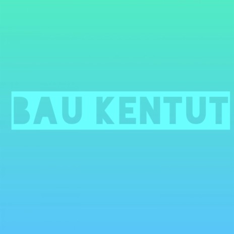 Bau Kentut | Boomplay Music