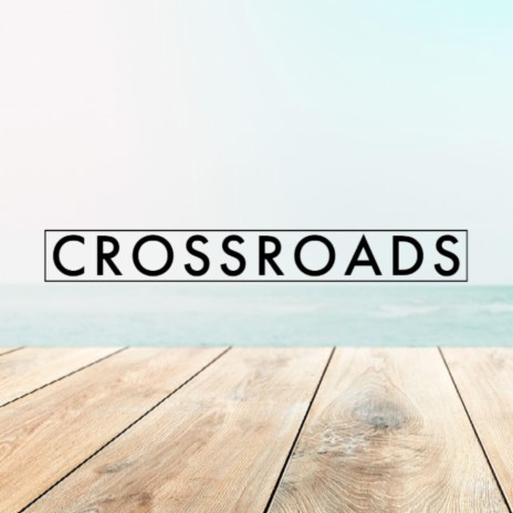 Crossroads | Boomplay Music