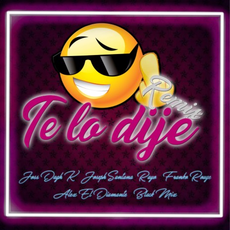 Te Lo Dije ft. Joseph Santana, Rayo AC, Franko Rouge, Joss Dagh K & Alex El Diamante | Boomplay Music