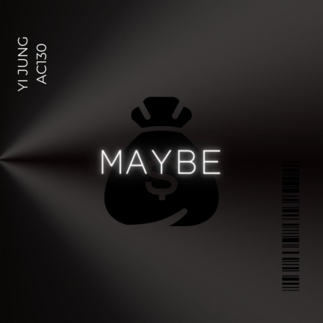 maybe ft. AC130 | Boomplay Music