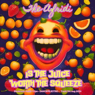 Is the juice worth the squeeze