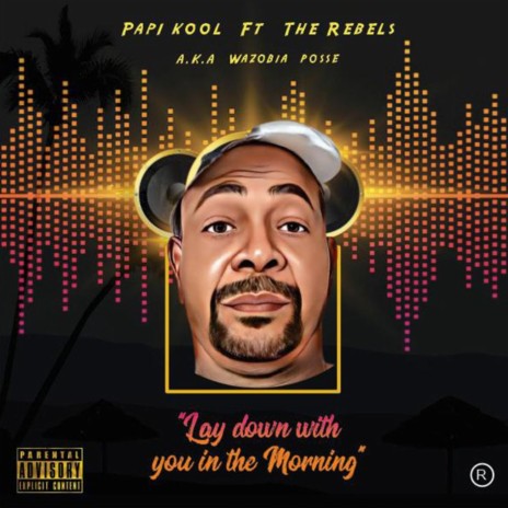 Lay Down With You In The Morning ft. The Rebels | Boomplay Music