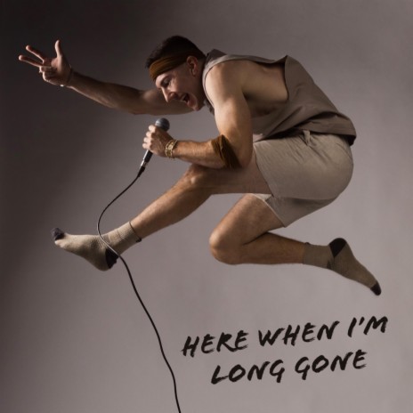 Here When I'm Long Gone | Boomplay Music