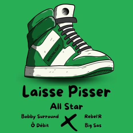 Laisser Pisser ft. Ô Débit, Rebel'R & Big Sas | Boomplay Music