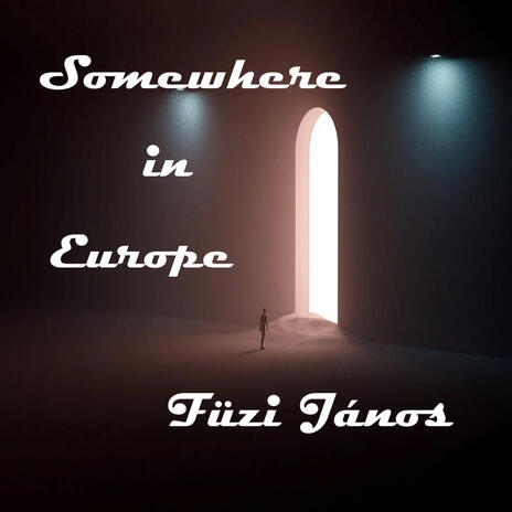 Somewhere in Europe | Boomplay Music