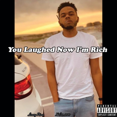 You Laughed Now I'm Rich | Boomplay Music