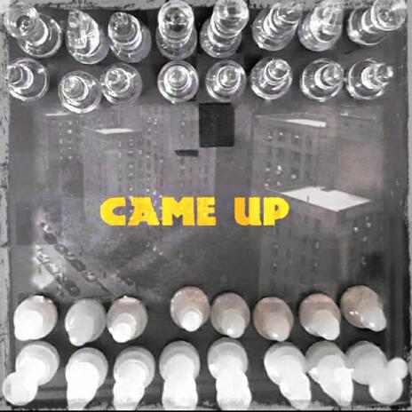 Came up | Boomplay Music