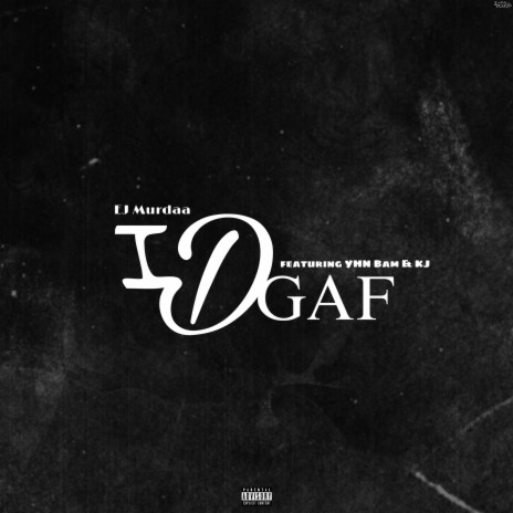 IDGAF ft. YHN Bam & KJ | Boomplay Music