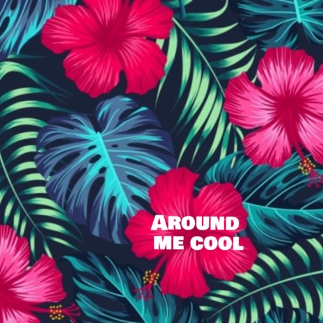 Around me cool | Boomplay Music