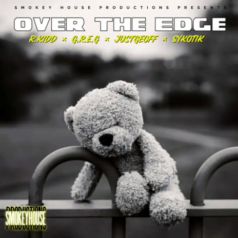 Over The Edge ft. R.Kidd, G.R.E.G, JustGeoff & Sykotik | Boomplay Music