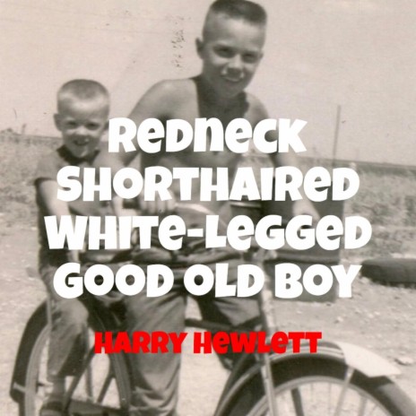 Redneck Shorthaired White-Legged Good Old Boy | Boomplay Music