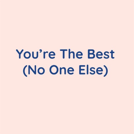 You're The Best (No One Else) | Boomplay Music