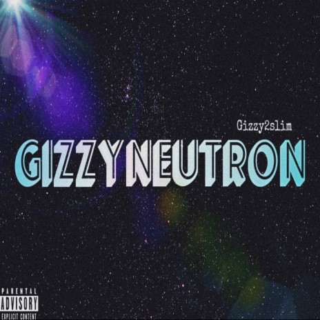 Gizzy Neutron | Boomplay Music