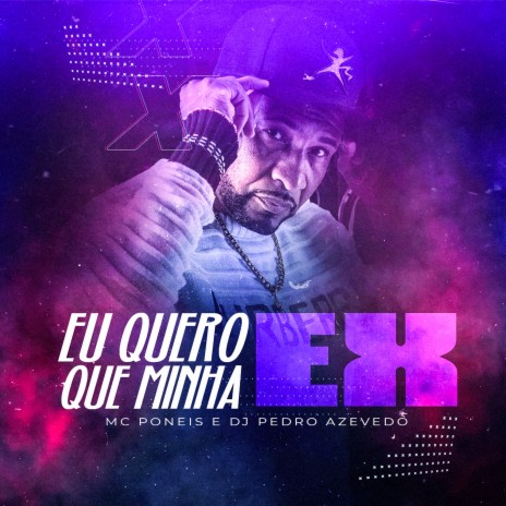 Eu Quero Que Minha Ex ft. Dj Pedro Azevedo | Boomplay Music