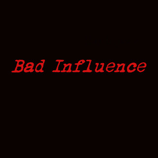 Bad Influence