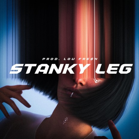 STANKY LEG ft. LOU FRE$H | Boomplay Music