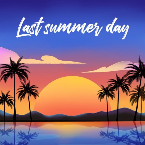 Last Summer Day | Boomplay Music